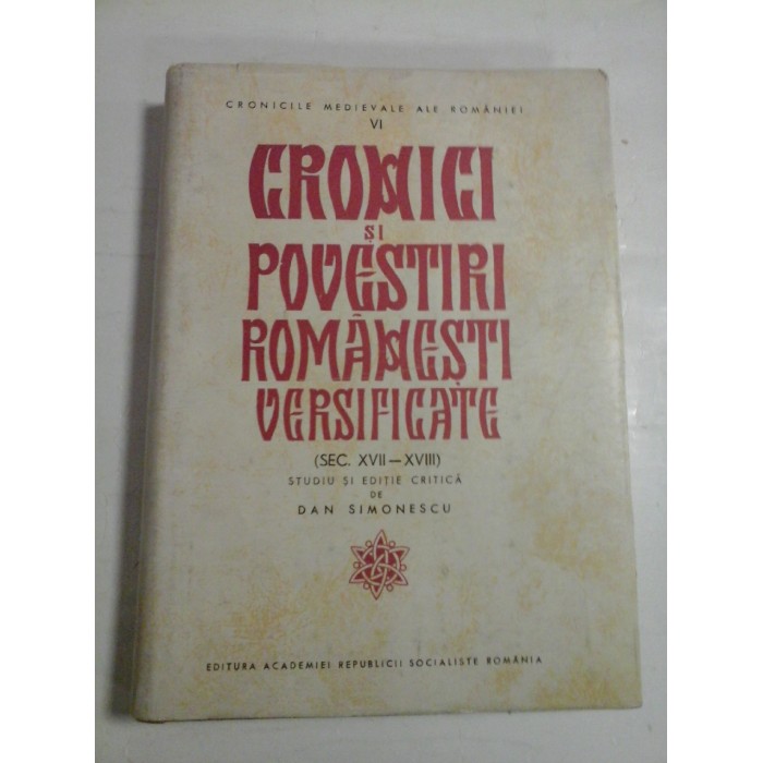 CRONICI SI POVESTIRI ROMANESTI VERSIFICATE (SEC XVII-XVIII) CRONICI SI POVESTIRI ROMANESTI VERSIFICATE (SEC XVII-XVIII)